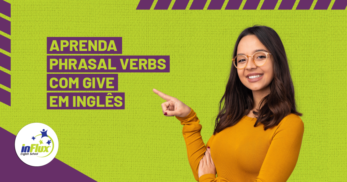 Sobre phrasal verbs: never give up - nunca desista
