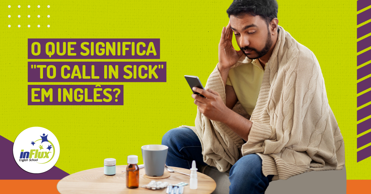 o-que-significa-to-call-in-sick-em-ingl-s-influx